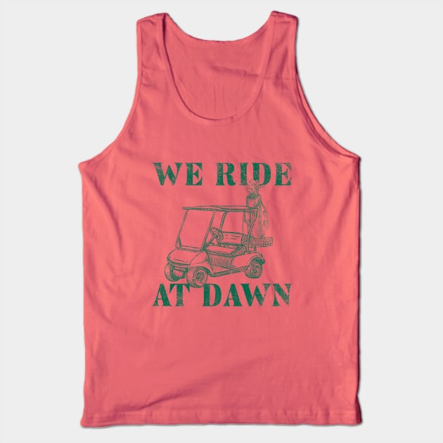 WE RIDE AT DAWN - GOLF TEE Tank Top by PIXEL PUSHER